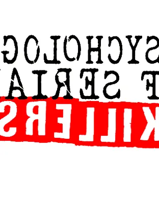 The Psychology of Serial Killers